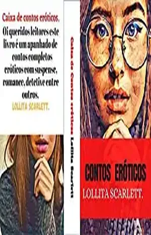 Caixa de contos eróticos.: Contos eróticos – Lollita Scarlett.