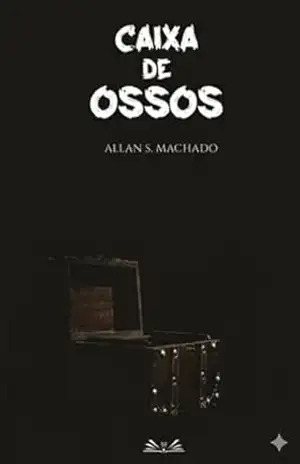 Caixa de Ossos: Contos de Terror – Allan Machado