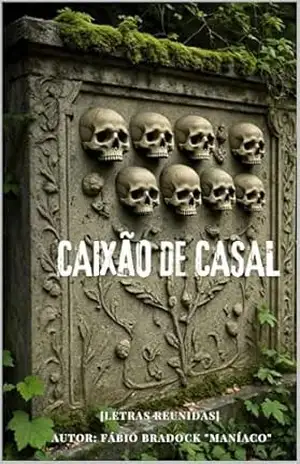 CAIXÃO DE CASAL: [Letras Reunidas] (POESIA PERDIDA) – Fábio “Bradock” ‘Maníaco’