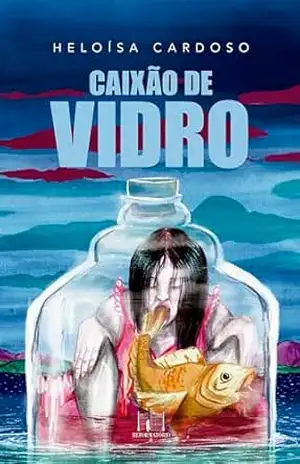 Caixão de vidro – Heloísa Cardoso