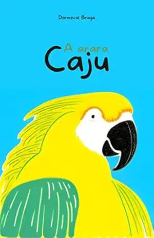 Caju – A Arara – Dermeval Braga
