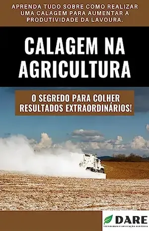 CALAGEM NA AGRICULTURA: O segredo para colher resultados extraordinários – DARE AGRO