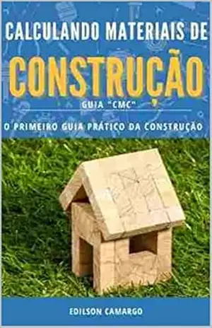 Cálculos de materiais de construção: Livro que te ensina de forma fácil tudo do mundo da construção!! – edilson camargo