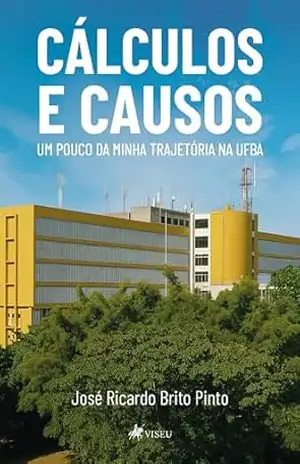 Cálculos e causos: Um pouco da Minha Trajetória na UFBA – José Ricardo Brito Pinto
