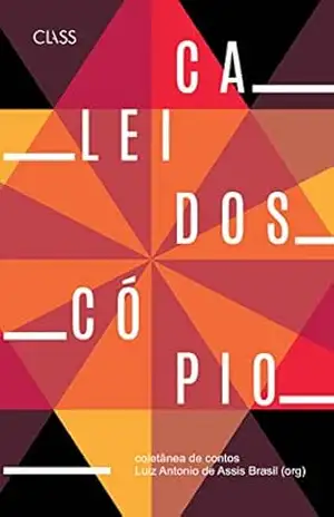 Caleidoscópio – Luiz Antonio de Assis Brasil