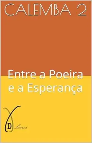 CALEMBA 2 – Entre a Poeira e a Esperança - De Lemos