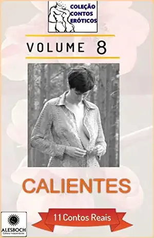 Calientes. 11 Contos Reais (Coleção Contos Eróticos Livro 8) - Ane Fabien