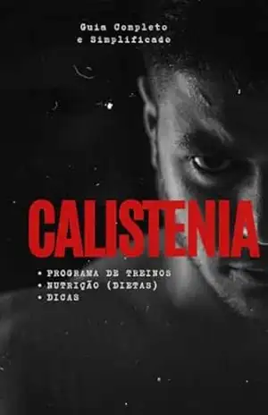 CALISTENIA: Guia Completo e Descomplicado (Atividade Física) - Bira Melo