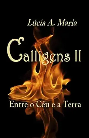 Calligens II: Entre o Céu e a Terra – Lúcia A. Maria Maria