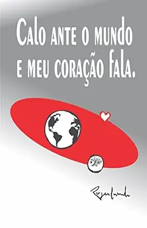 Calo ante o mundo e meu coração fala – Rogerlando Cavalcante