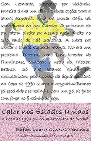 Calor nos Estados Unidos: A Copa de 1994 em 52 microcontos de futebol - Rafael Duarte Oliveira Venancio