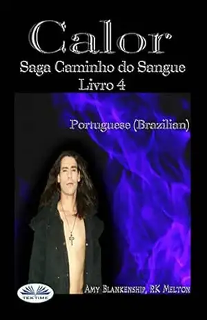 Calor: Saga Caminho do Sangue Livro 4 – Amy Blankenship