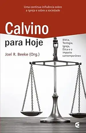 Calvino para hoje – Joel R. Beeke