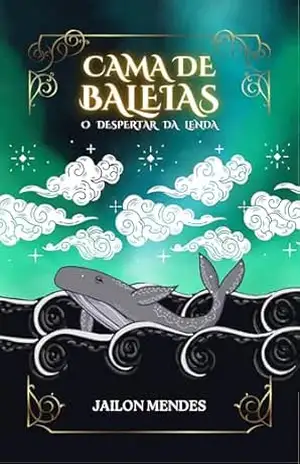 Cama de Baleias: O Despertar da Lenda – Jailon Mendes