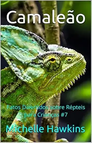 Camaleão: Fatos Divertidos sobre Répteis para Crianças #7 – Michelle Hawkins