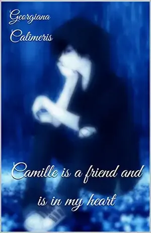 Camille is a friend and is in my heart - Georgiana Calimeris