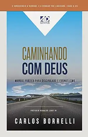 Caminhando com Deus – Manual Prático para Discipulado e Evangelismo - Carlos Borrelli