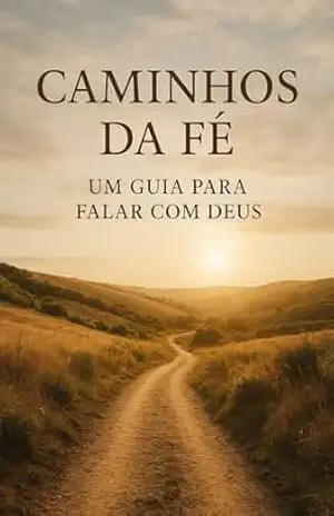 Caminho da Fé um guia para falar com Deus – Adriana  Geny Maciel