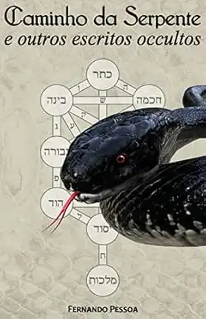 Caminho da Serpente e outros escritos occultos – Fernando Pessoa