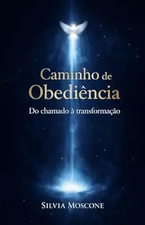 Caminho de Obediência: Do chamado à transformação – Silvia  Moscone