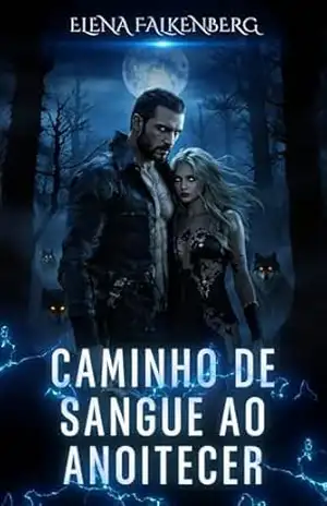 Caminho de Sangue ao Anoitecer (Caminhos Proibidos Livro 4) - Elena  Falkenberg
