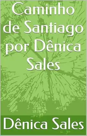 Caminho de Santiago por Dênica Sales – Dênica  Sales