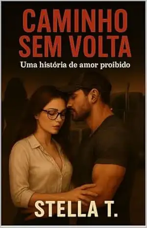 Caminho sem volta: Uma história de amor proibido - Stella  T.