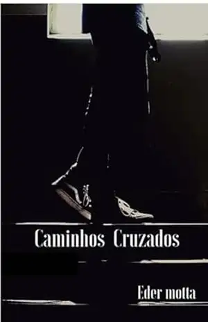 Caminhos Cruzados – Eder  Motta de Souza