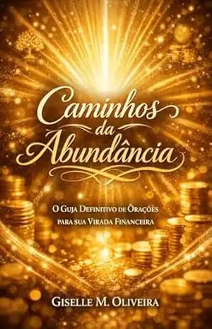 Caminhos da Abundância: Orações Fortes e Salmos para Milagres Financeiros – Giselle M Oliveira