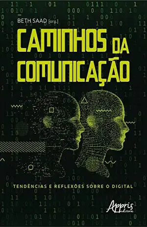 Caminhos da Comunicação: Tendências e Reflexões sobre o Digital - Elizabeth Saad