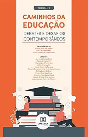 Caminhos da Educação: debates e desafios contemporâneos: – Volume 4 – Viviane Brás dos Santos