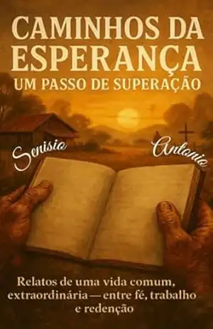 Caminhos Da Esperança: Um Passo De Superação – Senisio Antonio