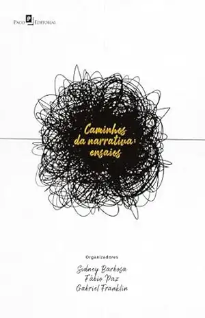 Caminhos da narrativa: Ensaios – Fábio Ramos Paz