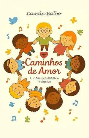 Caminhos de Amor: Um Método Bíblico Inclusivo – Camila Balbo