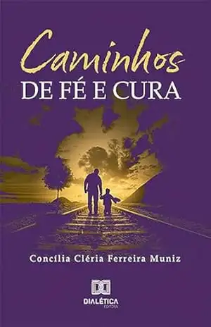 Caminhos de Fé e Cura – Concília Cléria Ferreira Muniz