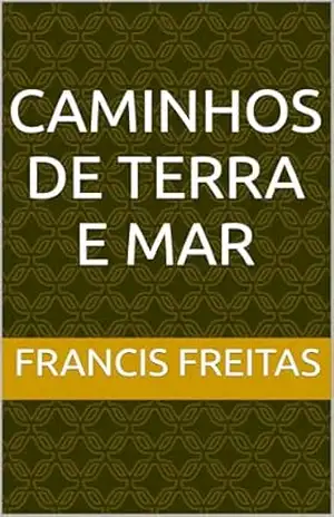 Caminhos de Terra e Mar – Francis Freitas