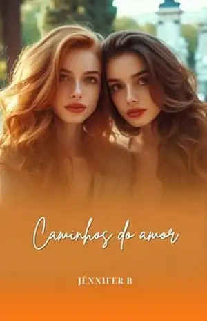 Caminhos do Amor (Saga Caminhos Livro 1) – Jennifer B