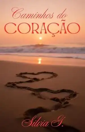 Caminhos do Coração (Amor & Marketing Livro 2) – Silvia G.