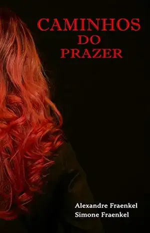 Caminhos do Prazer (Trilogia do Prazer Livro 2) – Alexandre Fraenkel