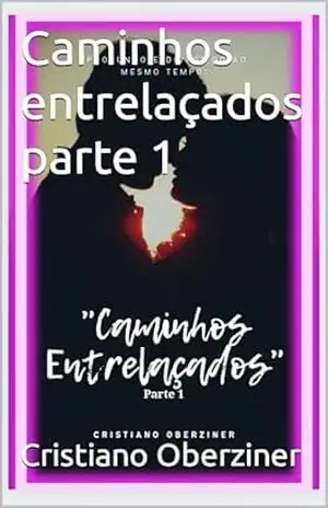 Caminhos entrelaçados parte 1 – Cristiano  Oberziner