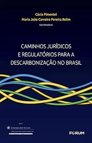 Caminhos Jurídicos e Regulatórios para a Descarbonização no Brasil – Cácia Pimentel