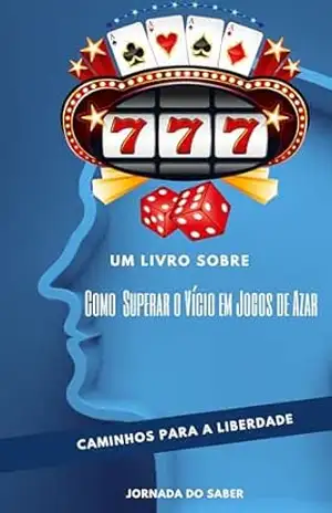 Caminhos para a Liberdade: Superando o Vício em Jogos de Azar: Recuperação de vício em jogos , ajuda para jogadores compulsivos, e estratégias de autocuidado. – Jornada  Do saber