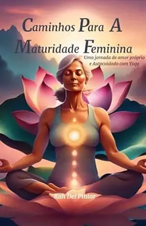 Caminhos Para A Maturidade Feminina – Kah Del Pintor