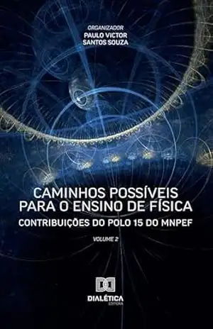 Caminhos possíveis para o ensino de física: contribuições do Polo 15 do MNPEF – Paulo Victor Santos Souza