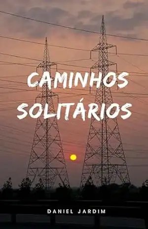 CAMINHOS SOLITÁRIOS: CAMINHOS SOLITÁRIOS – Daniel Jardim  Viana