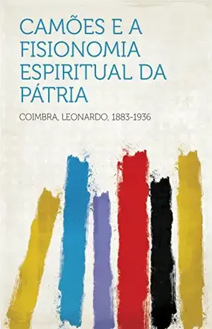 Camões e a Fisionomia Espiritual da Pátria – 1883-1936 Coimbra, Leonardo