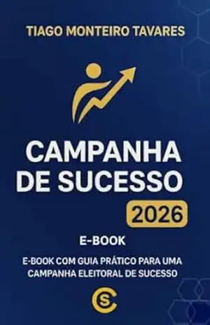 Campanha de Sucesso 2026: E–Book com guia prático para uma campanha eleitoral – Tiago Monteiro Tavares
