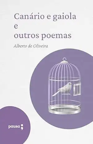 Canário e gaiola e outros poemas – Alberto de Oliveira