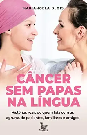 Câncer sem papas na língua – Mariangela Blois