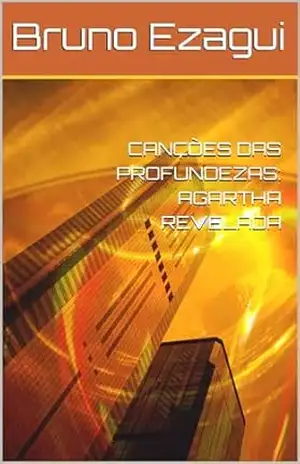 CANÇÕES DAS PROFUNDEZAS: AGARTHA REVELADA – Bruno Ezagui